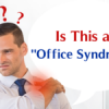 Is This an Office Syndrome?