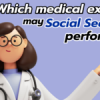 Facts to consider Which medical exams may Social Security perform?