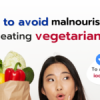 How to avoid malnourishment when eating vegetarianism