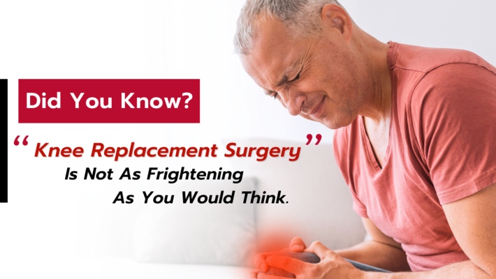 Knee Replacement Surgery Is Not As Frightening As You Would Think