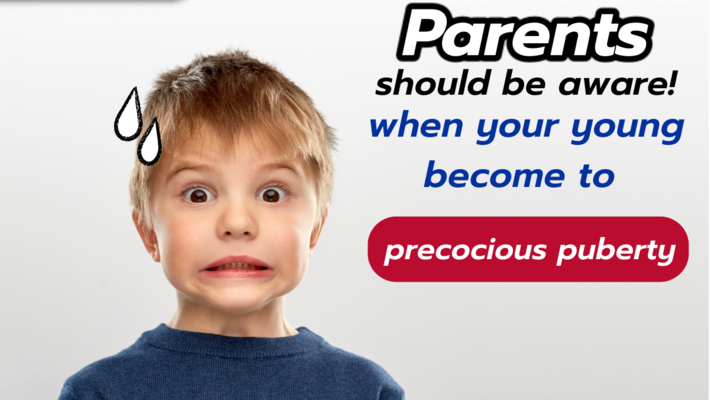 Parents should be aware! when your young become to precocious puberty